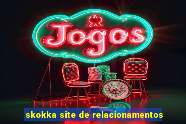 skokka site de relacionamentos
